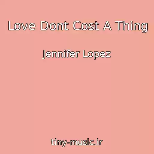 کاور آهنگ Love Dont Cost A Thing از Jennifer Lopez