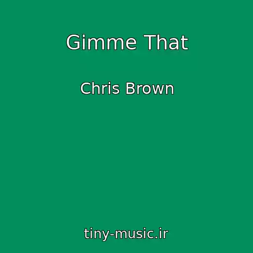 کاور آهنگ Gimme That از Chris Brown
