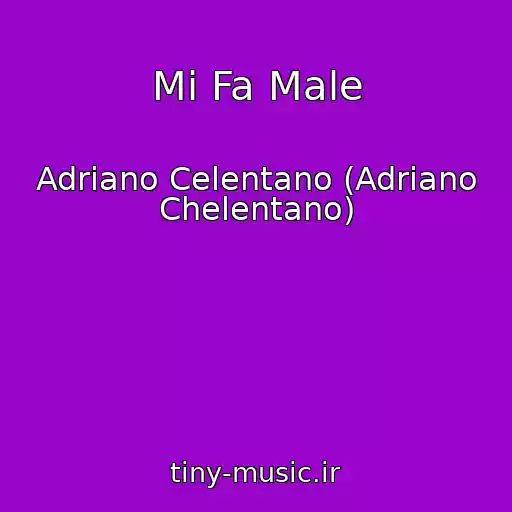 کاور آهنگ Mi Fa Male از Adriano Celentano (Adriano Chelentano)