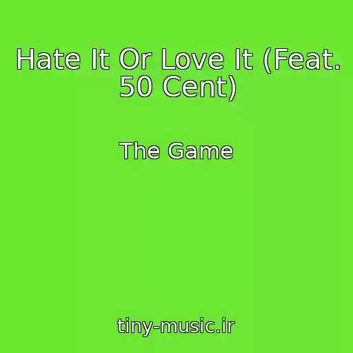 کاور آهنگ Hate It Or Love It (Feat. 50 Cent) از The Game