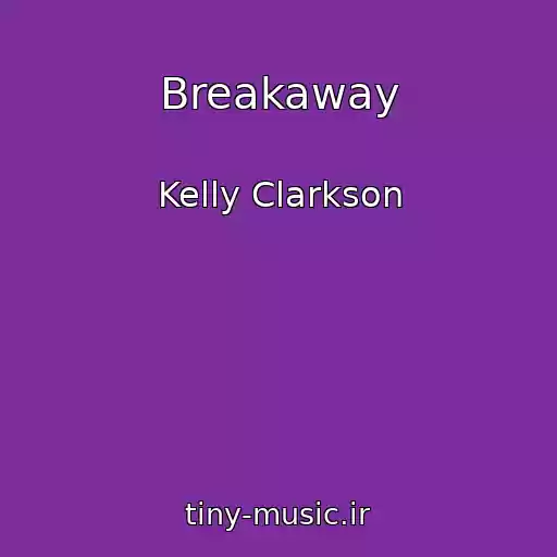 کاور آهنگ Breakaway از Kelly Clarkson