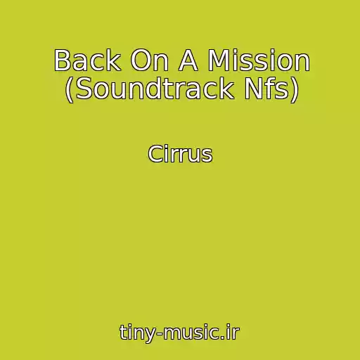 کاور آهنگ Back On A Mission (Soundtrack Nfs) از Cirrus