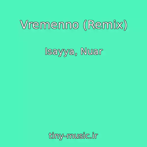 کاور آهنگ Vremenno (Remix) از Isayya, Nuar