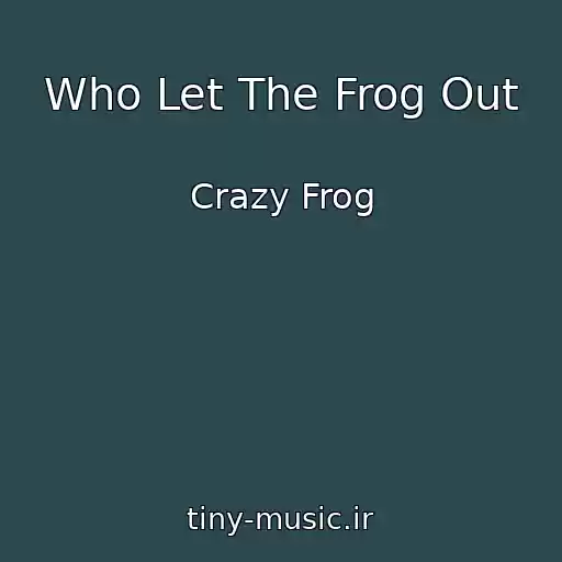 کاور آهنگ Who Let The Frog Out از Crazy Frog