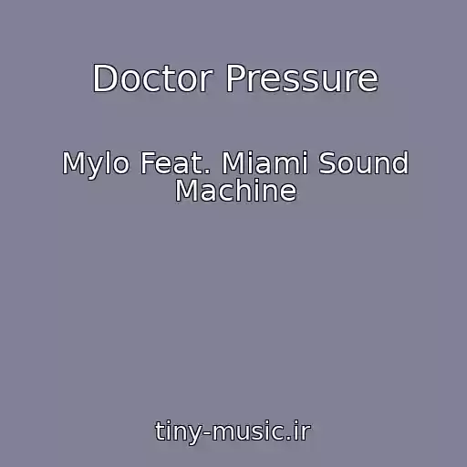 کاور آهنگ Doctor Pressure از Mylo Feat. Miami Sound Machine