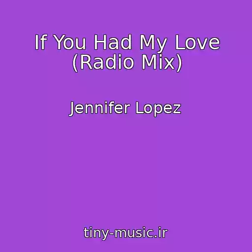 کاور آهنگ If You Had My Love (Radio Mix) از Jennifer Lopez
