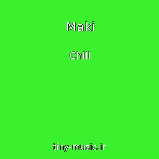 کاور آهنگ Maki از Chili