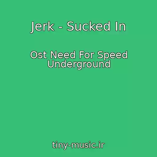 کاور آهنگ Jerk - Sucked In از Ost Need For Speed Underground
