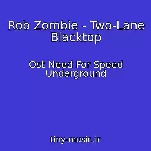 کاور آهنگ Rob Zombie - Two-Lane Blacktop از Ost Need For Speed Underground