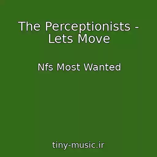 کاور آهنگ The Perceptionists - Lets Move از Nfs Most Wanted
