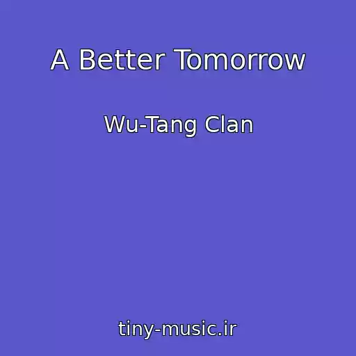 کاور آهنگ A Better Tomorrow از Wu-Tang Clan