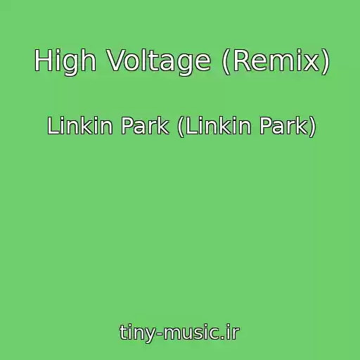 کاور آهنگ High Voltage (Remix) از Linkin Park (Linkin Park)