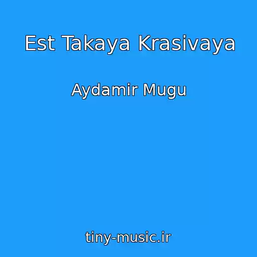کاور آهنگ Est Takaya Krasivaya از Aydamir Mugu