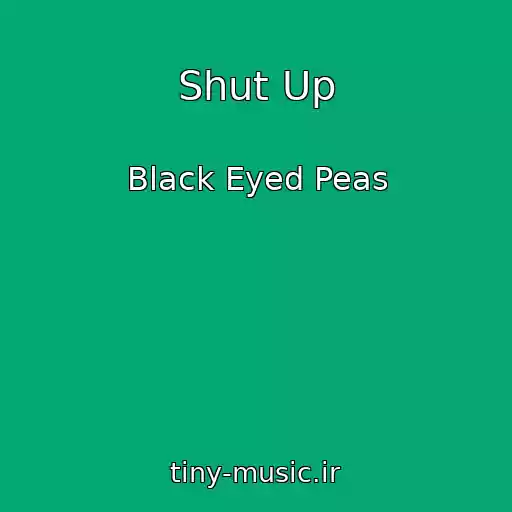 کاور آهنگ Shut Up از Black Eyed Peas