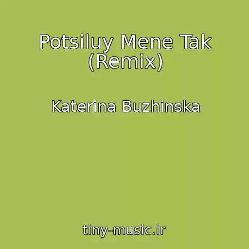 کاور آهنگ Potsіluy Mene Tak (Remix) از Katerina Buzhinska