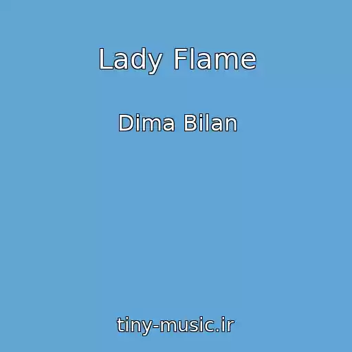 کاور آهنگ Lady Flame از Dima Bilan