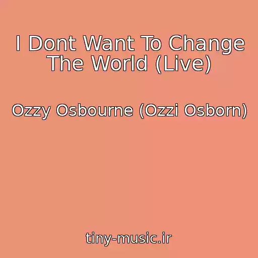 کاور آهنگ I Dont Want To Change The World (Live) از Ozzy Osbourne (Ozzi Osborn)