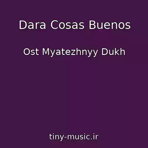کاور آهنگ Dara Cosas Buenos از Ost Myatezhnyy Dukh