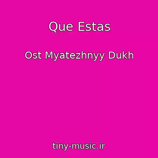 کاور آهنگ Que Estas از Ost Myatezhnyy Dukh