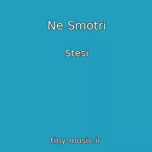 کاور آهنگ Ne Smotri از Stesi