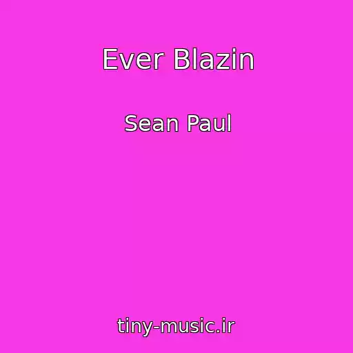 کاور آهنگ Ever Blazin از Sean Paul
