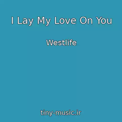 کاور آهنگ I Lay My Love On You از Westlife