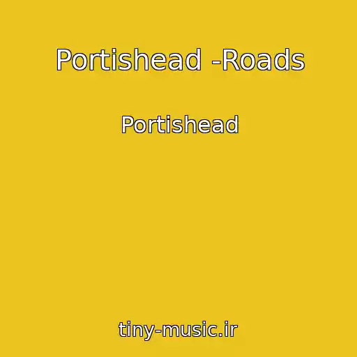 کاور آهنگ Portishead -Roads از Portishead