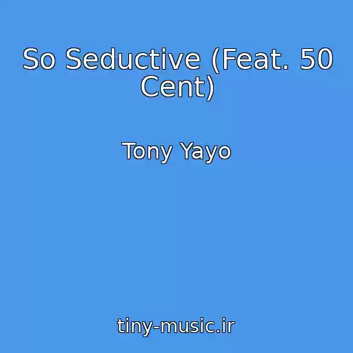 کاور آهنگ So Seductive (Feat. 50 Cent) از Tony Yayo