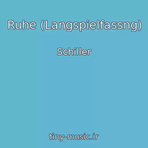 کاور آهنگ Ruhe (Langspielfassng) از Schiller