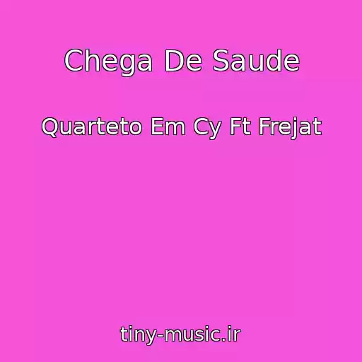 کاور آهنگ Chega De Saude از Quarteto Em Cy Ft Frejat