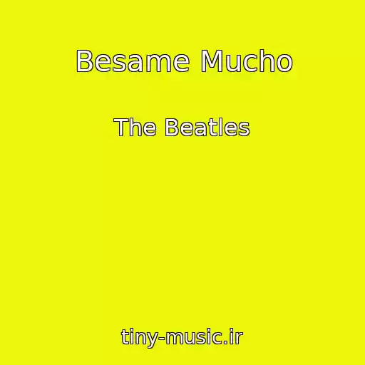 کاور آهنگ Besame Mucho از The Beatles