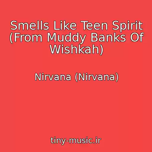کاور آهنگ Smells Like Teen Spirit (From Muddy Banks Of Wishkah) از Nirvana (Nirvana)
