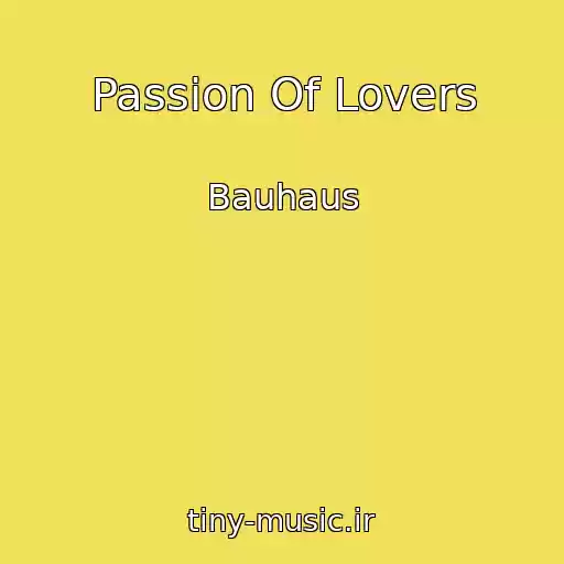 کاور آهنگ Passion Of Lovers از Bauhaus