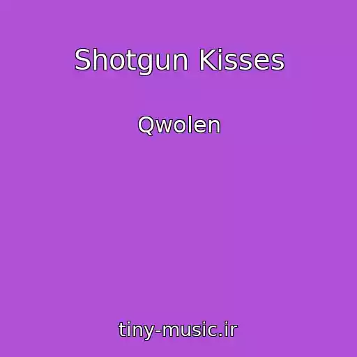کاور آهنگ Shotgun Kisses از Qwolen