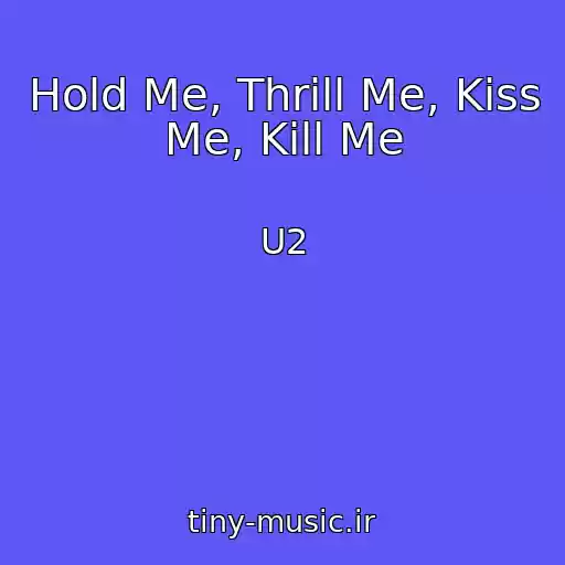 کاور آهنگ Hold Me, Thrill Me, Kiss Me, Kill Me از U2