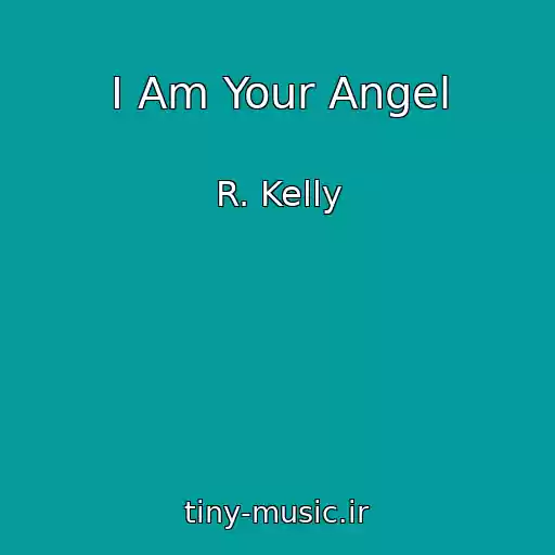 کاور آهنگ I Am Your Angel از R. Kelly