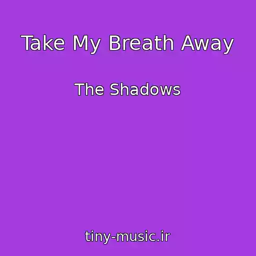 کاور آهنگ Take My Breath Away از The Shadows