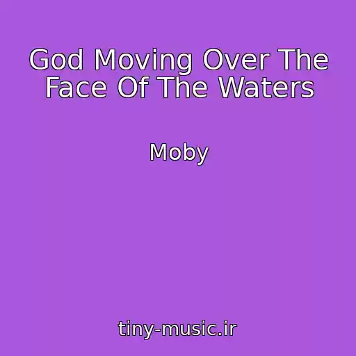 کاور آهنگ God Moving Over The Face Of The Waters از Moby
