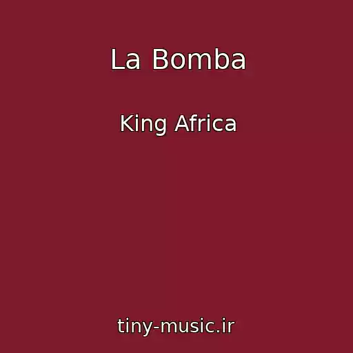 کاور آهنگ La Bomba از King Africa