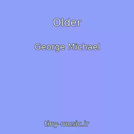 کاور آهنگ Older از George Michael