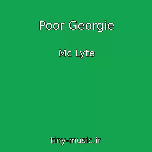 کاور آهنگ Poor Georgie از Mc Lyte