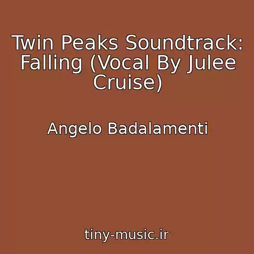 کاور آهنگ Twin Peaks Soundtrack: Falling (Vocal By Julee Cruise) از Angelo Badalamenti