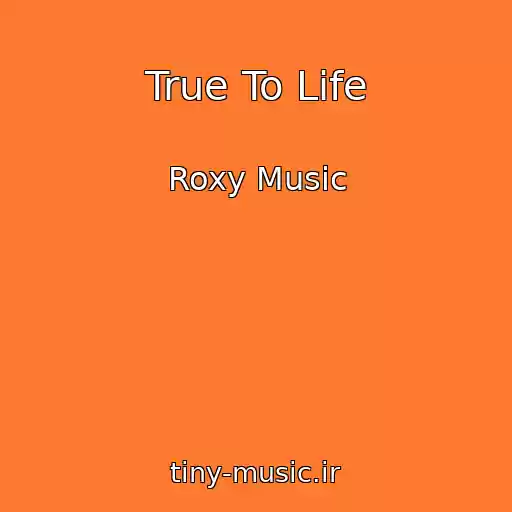 کاور آهنگ True To Life از Roxy Music