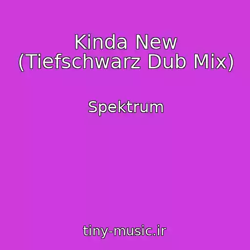 کاور آهنگ Kinda New (Tiefschwarz Dub Mix) از Spektrum