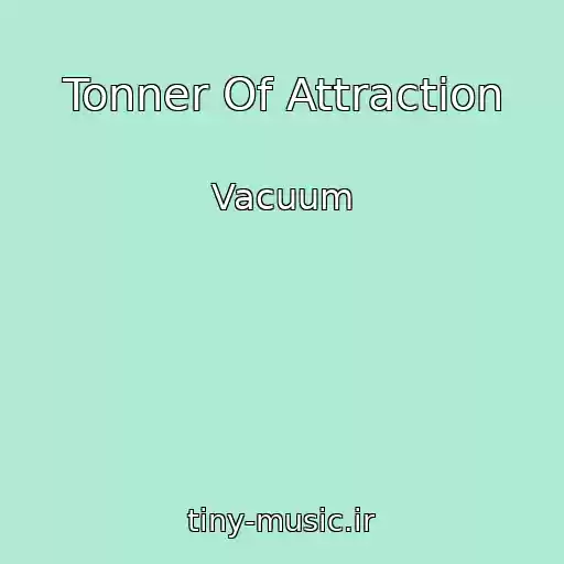 کاور آهنگ Tonner Of Attraction از Vacuum