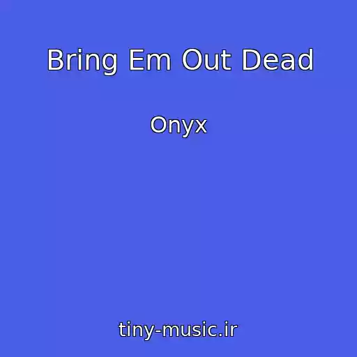 کاور آهنگ Bring Em Out Dead از Onyx