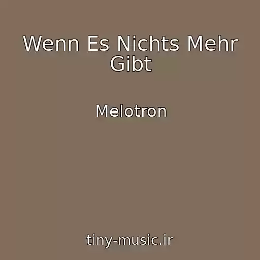 کاور آهنگ Wenn Es Nichts Mehr Gibt از Melotron