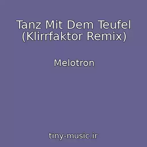 کاور آهنگ Tanz Mit Dem Teufel (Klirrfaktor Remix) از Melotron
