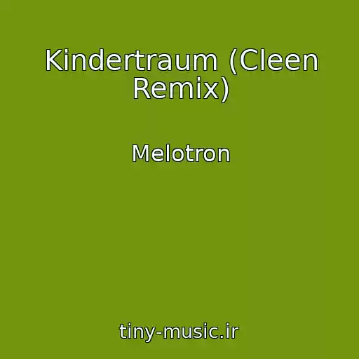 کاور آهنگ Kindertraum (Cleen Remix) از Melotron