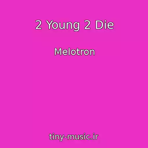 کاور آهنگ 2 Young 2 Die از Melotron